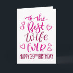 Best Wife Ever 29th Birthday Typography in Pink Card<br><div class="desc">Simple but bold typography in pink tones to wish your Best Wife EVER a Happy 29th Birthday. © Ness Nordberg</div>