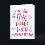 Best Wife Ever 54th Birthday Typography in Pink Card<br><div class="desc">Simple but bold typography in pink tones to wish your Best Wife EVER a Happy 54th Birthday. © Ness Nordberg</div>