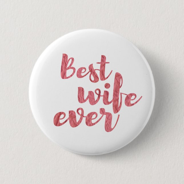 Best Wife Ever 6 Cm Round Badge (Front)