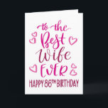 Best Wife Ever 86th Birthday Typography in Pink Card<br><div class="desc">Simple but bold typography in pink tones to wish your Best Wife EVER a Happy 86th Birthday. © Ness Nordberg</div>
