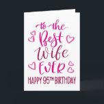 Best Wife Ever 95th Birthday Typography in Pink Card<br><div class="desc">Simple but bold typography in pink tones to wish your Best Wife EVER a Happy 95th Birthday. © Ness Nordberg</div>