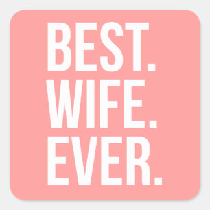 Best Wife Ever Modern White Text on Pink Square Sticker