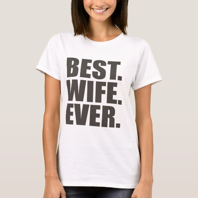 Best. Wife. Ever. T-Shirt (Front)