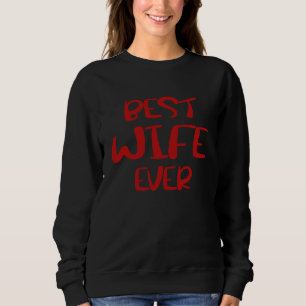 Best Wife Ever   Valentines Day  2 Sweatshirt