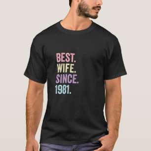 Best Wife Since 1981 40Th Wedding Anniversary 40 T-Shirt