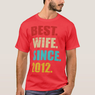Best wife since 2012 for 10th wedding anniversary  T-Shirt