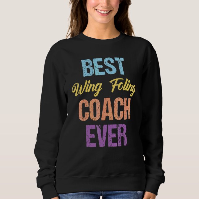 Best Wing Foling Coach Ever  Wingfoil Surfer Sweatshirt (Front)