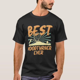 Best Woodturner Ever Woodturning T-Shirt
