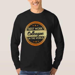 Best Work Colleague In The World Work Colleague T-Shirt
