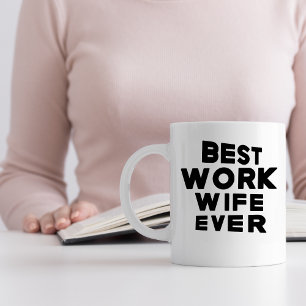 Best Work Wife Ever, Funny Office Humour Coffee Mug