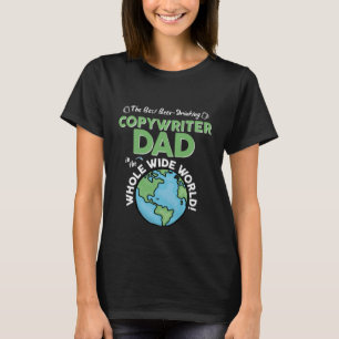 Best writer Dad In The Whole Wide World Father's D T-Shirt