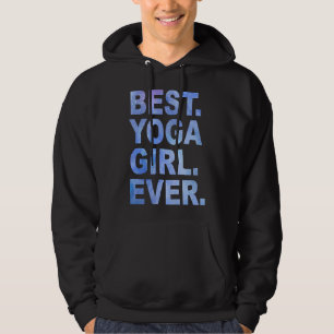 Best Yoga Girl Ever Yoga Girls Yoga Girl Yoga Girl Hoodie