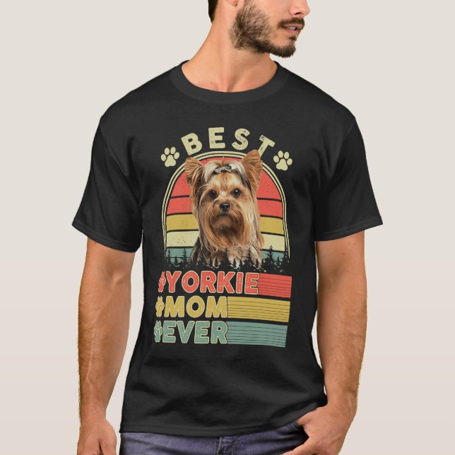 Best Yorkie Mom Ever Yorkshire Terrier  Dog Mother T-Shirt (Front)