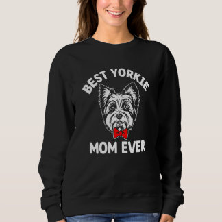 Best Yorkie Mum Ever Dog Mum Humour Fur Mum Sweatshirt