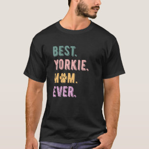 Best Yorkie Mum Ever Womens Yorkshire Terrier Dog  T-Shirt