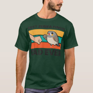 Best Zebra Finch Dad Ever Australian Zebra Finch B T-Shirt
