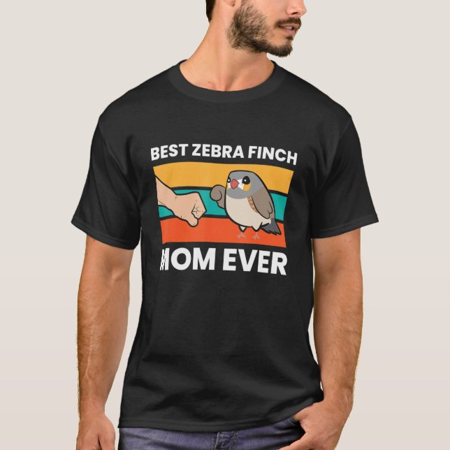 Best Zebra Finch Mum Ever T-Shirt (Front)