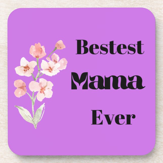 Bestest Mama Ever on a  Coaster (Front)