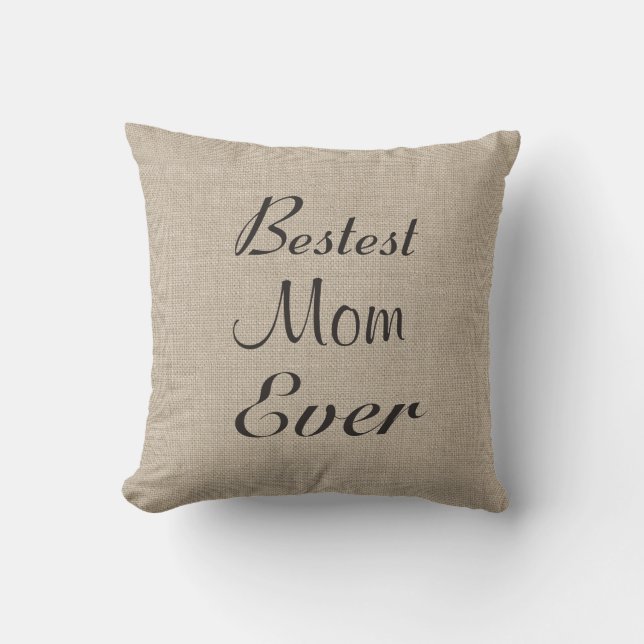 Bestest Mum Ever Pillow on burlap (Front)