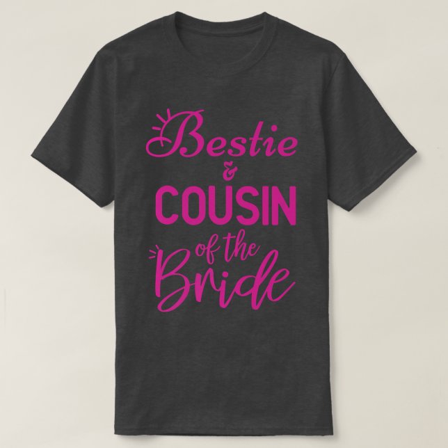Bestie And Cousin Of The Bride  T-Shirt (Design Front)