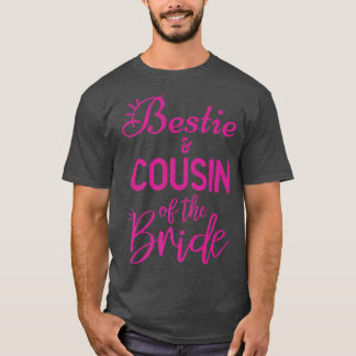 Bestie And Cousin Of The Bride  T-Shirt