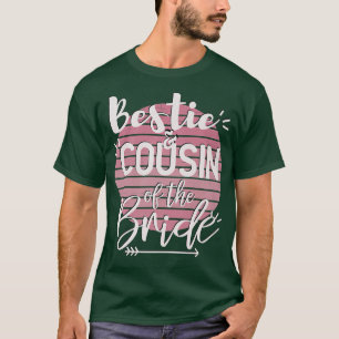 Bestie And Cousin Of The BrideWedding Party T-Shirt