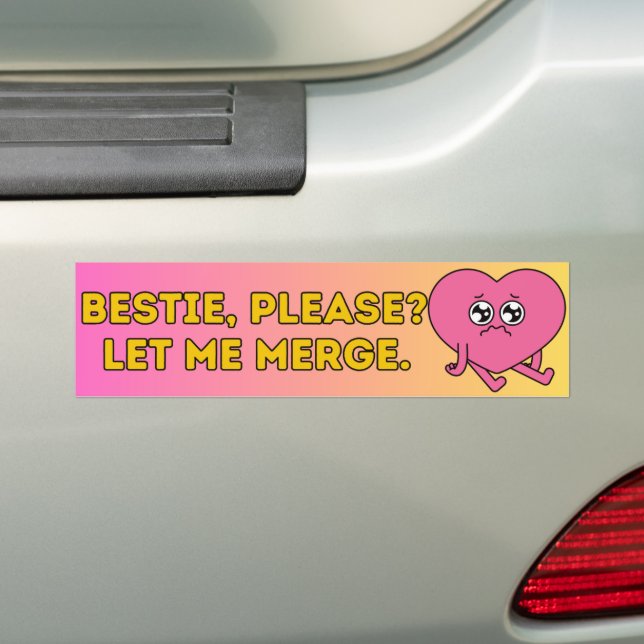 Bestie, Please Let Me Merge Bumper Sticker (On Car)