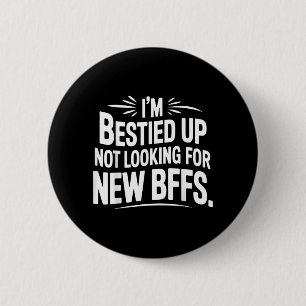 Bestied Up Not Looking for New BFFs Friendship - 6 Cm Round Badge
