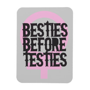 Besties before testies magnet