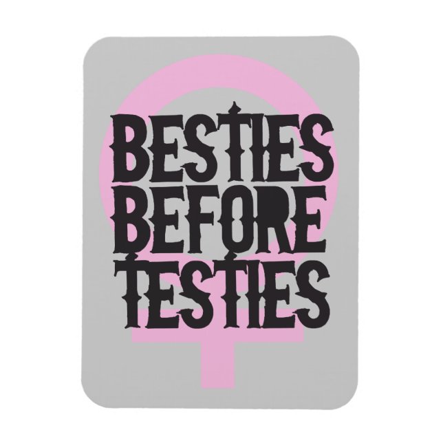 Besties before testies magnet (Vertical)