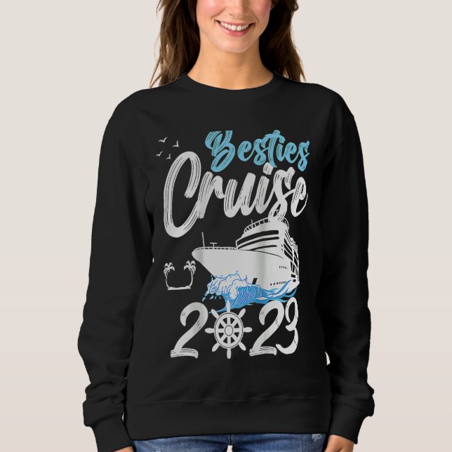 Besties Cruise Trip 2023 Travel Besties Trip Cruis Sweatshirt (Front)