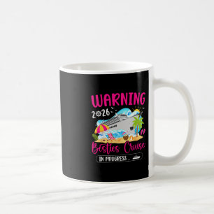 Besties Cruise Trip In Progress 2026 Best Friend C Coffee Mug