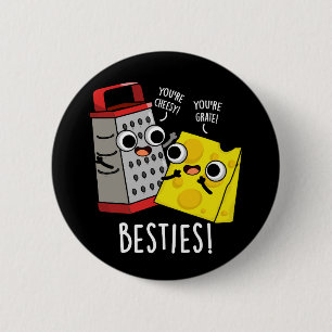Besties Funny Cheese Grater Pun Dark BG 6 Cm Round Badge