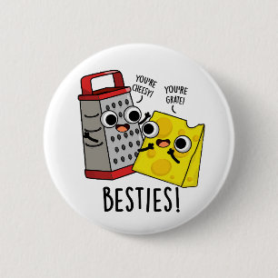 Besties Funny Cheese Grater Puns 6 Cm Round Badge