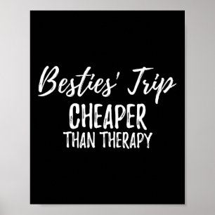 Besties Girls Trip Cheaper Than A Therapy Funny Va Poster