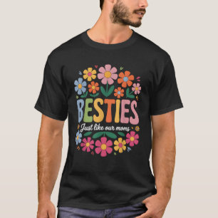 Besties Just Like Our Moms Kids Toddler Best Frien T-Shirt