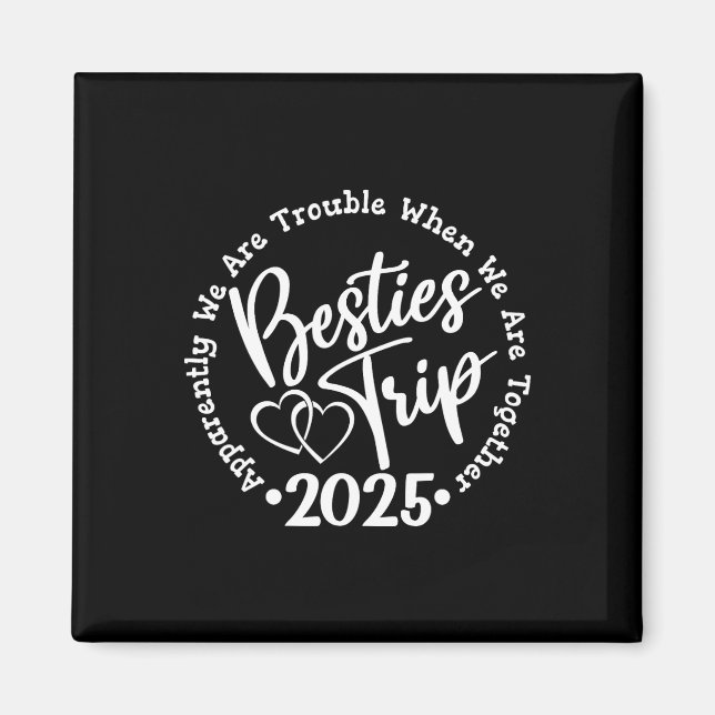 Besties Trip 2025  Magnet (Front)