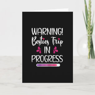 Besties Trip In Progress Best Friend Vacation Trav Card