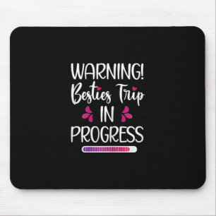 Besties Trip In Progress Best Friend Vacation Trav Mouse Pad