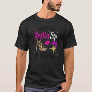 Besties Weekend, Vacation Warning Girls Trip In Pr T-Shirt