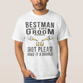 Bestman Of The Groom Shot Please T-Shirt