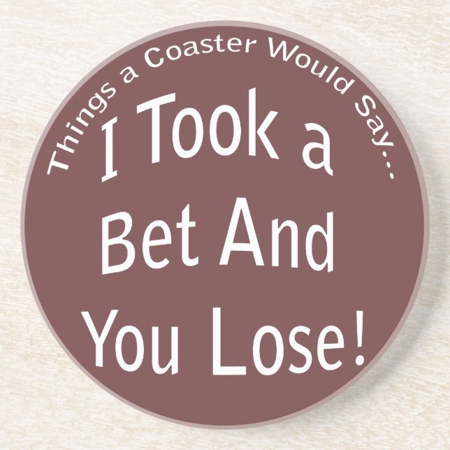 Bet and You Lose Dark Coaster (Front)