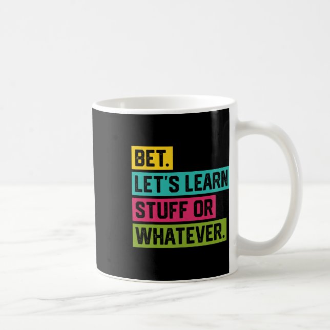 Bet Let's Learn Stuff Or Whatever Funny Back To Sc Coffee Mug (Right)