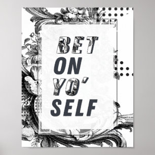 Bet On Yo Self Motivational Poster