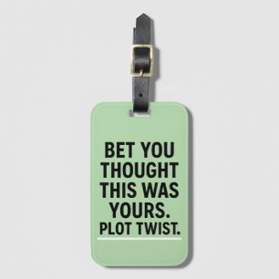 Bet You Thought This Was Yours  Plottwist - Funny  Luggage Tag
