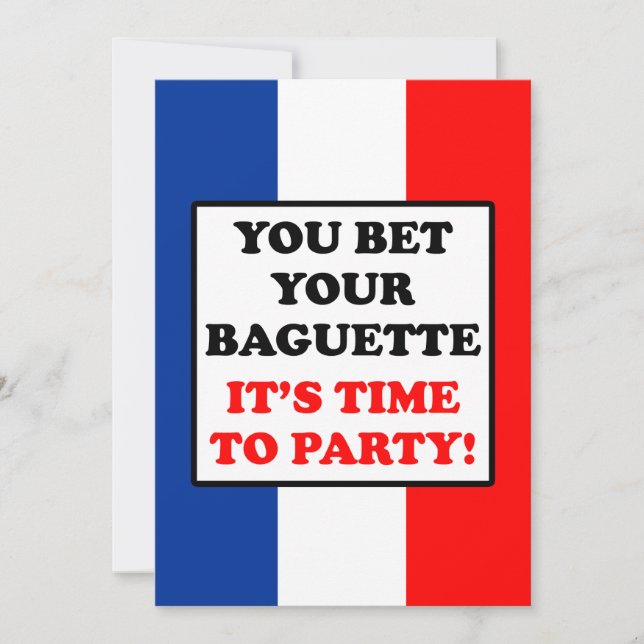 Bet Your Baguette It's Time To Party French Flag Invitation (Front)