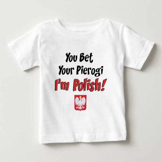 Bet Your Pierogi Polish Baby T-Shirt (Front)