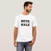 Beta Male T-Shirt (Front Full)