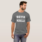 Beta Male T-Shirt (Front Full)
