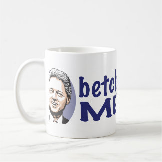 Betcha Miss Me Now! Bill Clinton Mug